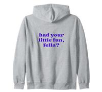 Vous Avez EU Votre Petit Plaisir, Fella? Sweat à Capuche