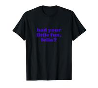 Vous Avez EU Votre Petit Plaisir, Fella? T-Shirt Graphique avec Valeur
