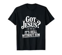 Vous Avez Jésus ? C'est l'enfer sans Lui la Foi chrétienne T-Shirt