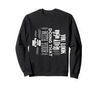 Vous Avez l'air Vraiment Bizarre de Faire ça avec Votre tête drôle Sweatshirt