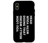 Vous Avez l'air Vraiment Bizarre de Faire Cela avec Votre tête Coque pour iPhone X/XS