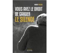 Vous avez le droit de garder le silence Poujade Hugues (Auteur)