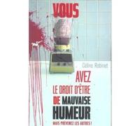 Vous avez le droit d'être de mauvaise humeur mais prévenez les autres ! Céline Robinet (Auteur)