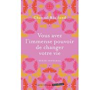 Vous avez l'immense pouvoir de changer votre vie: 5 étapes pour réaliser votre big-bang intérieur