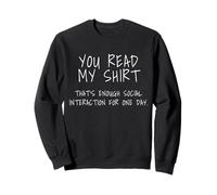 Vous Avez lu ma Chemise : Assez d'interaction Sociale Sweatshirt