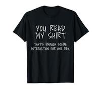Vous Avez lu ma Chemise : Assez d'interaction Sociale T-Shirt
