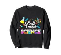 Vous Avez Tous Besoin de Science, de sarcasmes Amusants et d'un passionné de Science Sweatshirt