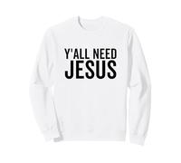 Vous Avez Tous Besoin d'une prière de Foi Amusante pour l'église chrétienne Religieuse de Jésus Sweatshirt