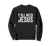 Vous Avez Tous Besoin d'une prière de Foi Amusante pour l'église chrétienne Religieuse de Jésus Sweatshirt