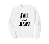 Vous Avez Tous Besoin d'une prière de Foi Amusante pour l'église chrétienne Religieuse de Jésus Sweatshirt