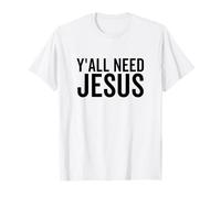Vous Avez Tous Besoin d'une prière de Foi Amusante pour l'église chrétienne Religieuse de Jésus T-Shirt