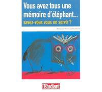 Vous avez tous une mémoire d'éléphant... Savez-vous vous en servir ?