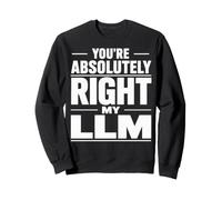 Vous Avez Tout à Fait Raison - My LLM Funny AI Sweatshirt