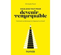 Vous avez tout pour devenir remarquable: Comment se démarquer et s'épanouir au travail