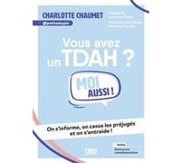 Vous avez un TDAH ? Moi aussi ! Charlotte Chaumet (Auteur), Catherine Testa (Préface), @petiteatypie (Auteur)