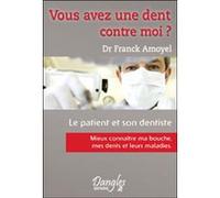 Vous avez une dent contre moi ? Franck Amoyel (Auteur)