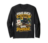 Vous Avez Une Réunion Quel Dommage Humour Retraite Bureau Manche Longue