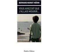 Vous aviez dit que j allais mourir B Noirot-Nerin (Auteur)