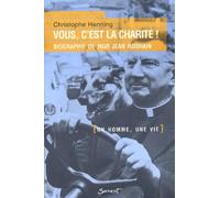 Vous, c'est la charité ! : Biographie de Mgr Jean Rodhain