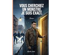 Vous cherchiez un monstre. Je suis exact.: Roman psycho-criminel , Journal intime criminel