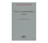 Vous comprendrez donc - Claudio Magris - L'arpenteur - broché - Roman