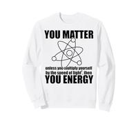 Vous COMPTEZ à Moins de Vous Multiplier Energy Science Meme Sweatshirt