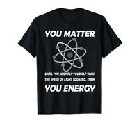Vous comptez jusqu'à ce Que Vous multipliiez, Puis Vous Obtenez de l'énergie (Physique des atomes T-Shirt