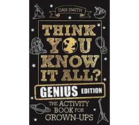 Vous croyez tout savoir ? Genius Edition : Le livre d'activités pour les adultes (Smith Daniel)
