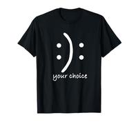 Vous décidez Heureux ou Triste, C'est Votre Choix T-Shirt