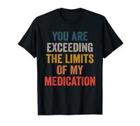 Vous dépassez Les limites de Mes médicaments T-Shirt