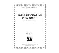 Vous dérangez pas pour nous !: Comédie en trois actes