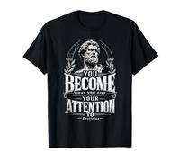 Vous devenez ce à Quoi Vous accordez Votre Attention Epictète Stoïc T-Shirt