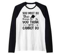 Vous devez Faire Les Choses Que Vous Pensez ne Pas Pouvoir Faire Manche Raglan