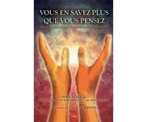 Vous en savez plus que vous pensez - Découvrez vos pouvoirs supersubconscients - Seka Nikolic - Vega Eds - broché - Essai
