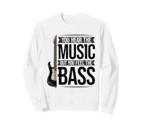 Vous entendez la Musique mais Vous sentez Le Bassiste Guitare Basse Sweatshirt