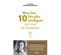 Vous êtes 10 fois plus intelligent que vous ne l'imaginez !: Connectez-vous à vos autres cerveaux pour devenir qui vous êtes vraiment.