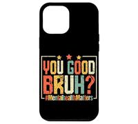 Vous êtes Bon Bruh? #MentalHealthMatters Coque pour iPhone 12 Pro Max