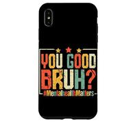 Vous êtes Bon Bruh? #MentalHealthMatters Coque pour iPhone XS Max