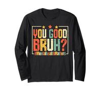 Vous êtes Bon Bruh? #MentalHealthMatters Manche Longue