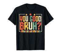 Vous êtes Bon Bruh? #MentalHealthMatters T-Shirt