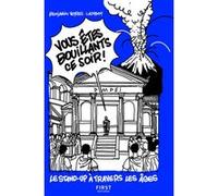 Vous êtes bouillants ce soir ! - Le Stand-up à travers les âges Benjamin Veyres (Auteur), Ladyboy (Illustration)