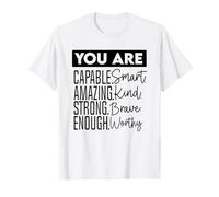Vous êtes Capable, Intelligent, Incroyable, Genre, Fort et Assez Courageux T-Shirt