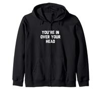 Vous êtes dans Over Your Head Sweat à Capuche