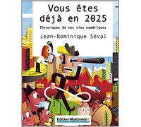 Vous êtes déjà en 2025: Chroniques de nos vies numériques