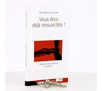Vous êtes déjà ressuscités ! - Méditations pour le temps de Carême