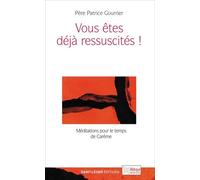 Vous êtes déjà ressuscités ! - Méditations pour le temps de Carême