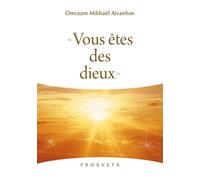 Vous etes des dieux - O. MIKHAEL AIVANHOV - Prosveta - broché - Essai
