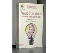 Vous Etes Doue Et Vous Ne Le Savez Pas. Comment Trouver Sa Voie Et S'Epanouir