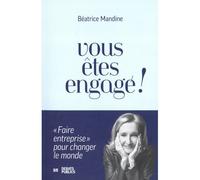 Vous êtes engagé !: "Faire entreprise" pour changer le monde