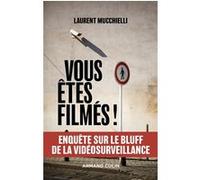 Vous êtes filmés ! Enquête sur le bluff de la vidéosurveillance Laurent Mucchielli (Auteur)